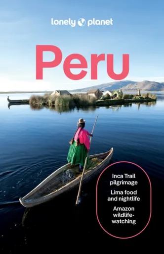 Lonely Planet Peru - Brendan Sainsbury, Lonely Planet, Waterson Luke, Alex Egerton, Harmony Difo, Victoria Gill, Vanessa Ramos, Agnes Rivera, Steph Dy
