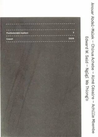 Postkoloniální myšlení II - Edward W. Said, Aimé Césaire, Ngugi Wa Thiong o, Chinua Achebe, Achille Mbembe, Anour Abdel -Malek