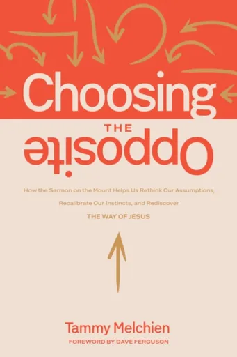 Choosing the Opposite - Tammy Melchien
