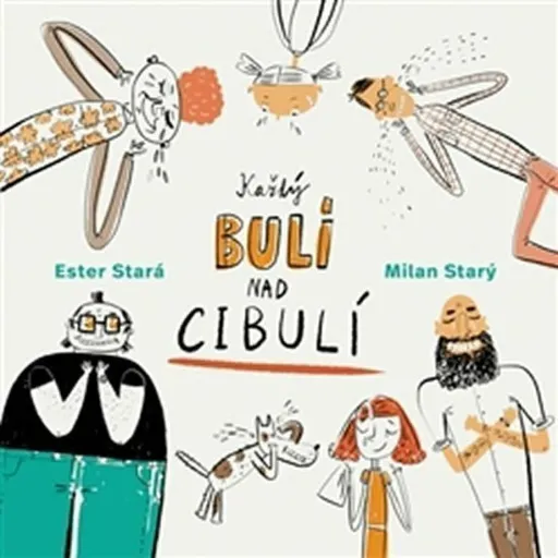 Každý bulí nad cibulí - Ester Stará, Milan Starý