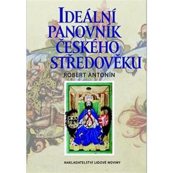 Ideální panovník českého středověku (978-80-7422-239-9)