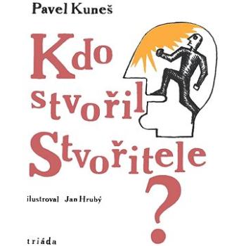 Kdo stvořil Stvořitele? (978-80-747-4223-1)