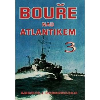 Bouře nad Atlantikem 3 (978-80-206-0944-1)