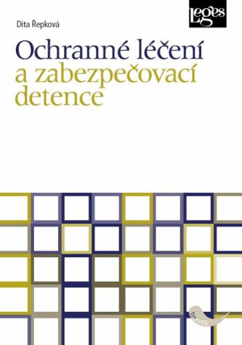 Ochranné léčení a zabezpečovací detence - Dita Řepková