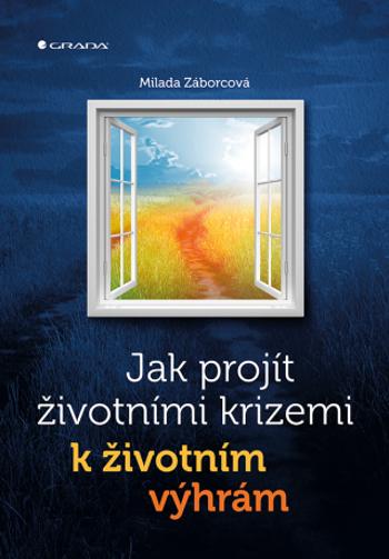 Jak projít životními krizemi k životním výhrám - Milada Záborcová - e-kniha