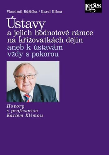 Ústavy a jejich hodnotové rámce na křižovatkách dějin - Vlastimil Růžička, Karel Klíma