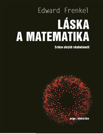 Láska a matematika - Srdce skryté skutečnosti - Edward Frenkel