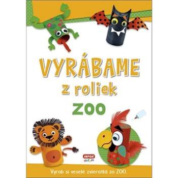 Vyrábame z roliek ZOO: Vyrob si veselé zvieratká zo ZOO (978-80-7547-456-8)