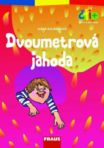 Dvoumetrová jahoda (edice čti +): 6-7 let (Defekt) - Dana Raunerová