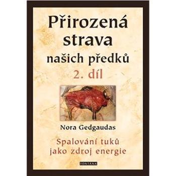 Přirozená strava našich předků 2. díl: Spalování tuků jako zdroj energie (978-80-7651-112-5)