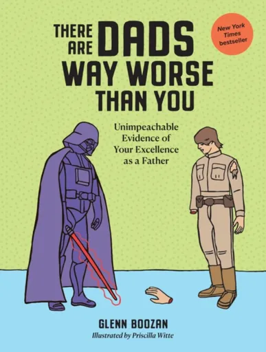 There Are Dads Way Worse Than You - Glenn Boozan