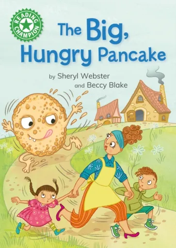 Reading Champion: The Big, Hungry Pancake - Sheryl Webster