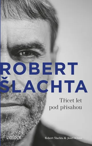 ŠLACHTA Třicet let pod přísahou - Josef Klíma, Robert Šlachta