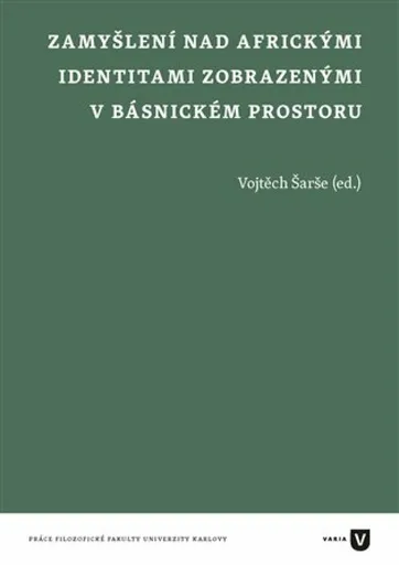 Zamyšlení nad africkými identitami zobrazenými v básnickém prostoru - Vojtěch Šarše