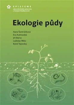 Ekologie půdy - Jiří Barta, Ladislav Miko, Hana Šantrůčková, Eva Kaštovská, Karel Tajovský