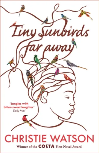 Tiny Sunbirds Far Away - Christie Watsonová
