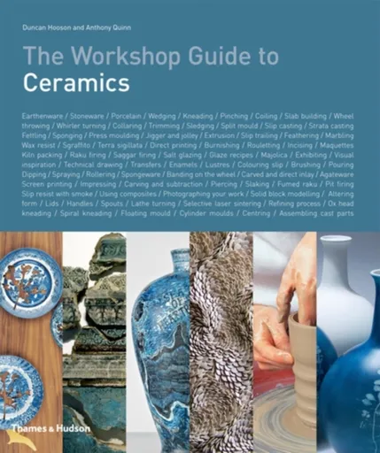 The Workshop Guide to Ceramics - Anthony Quinn, Duncan Hooson