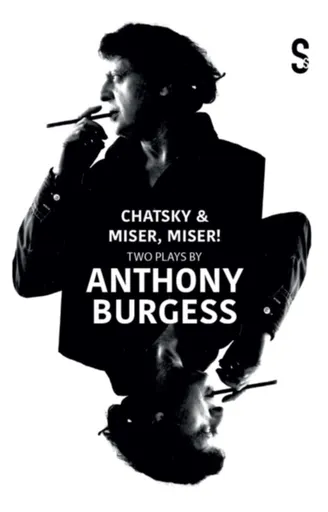 Chatsky & Miser, Miser! Two Plays by Anthony Burgess - Jean-Baptiste Poquelin - Molière, Alexander Griboyedov