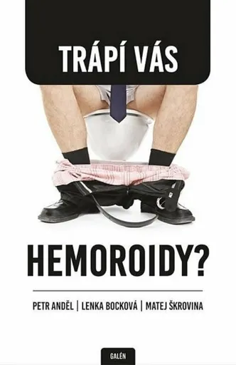 Trápí vás hemoroidy? - Petr Anděl, Matej Škrovina, Lenka Bocková