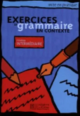 Exercices de grammaire - Livre de l'eleve (Intermediaire) - Mise en pratique - Bernadette Bazelle-Shahmaei, Anne Akyüz, A Akuz