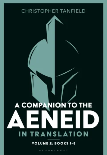 A Companion to the Aeneid in Translation: Volume 2 - Christopher  Tanfield