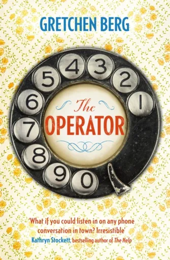 The Operator: 'Great humour and insight . . . Irresistible!' KATHRYN STOCKETT - Gretchen Berg