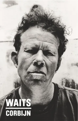 Waits/Corbijn - Anton Corbijn, Waits Tom, Jim Jarmusch, Robert Christgau