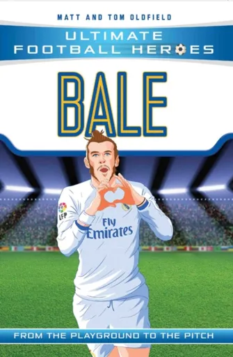 Bale (Ultimate Football Heroes - the No. 1 football series) - Tom & Matt Oldfield, Ultimate Football Heroes