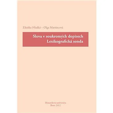 Slova v soukromých dopisech. Lexikografická sonda (978-80-210-6112-5)