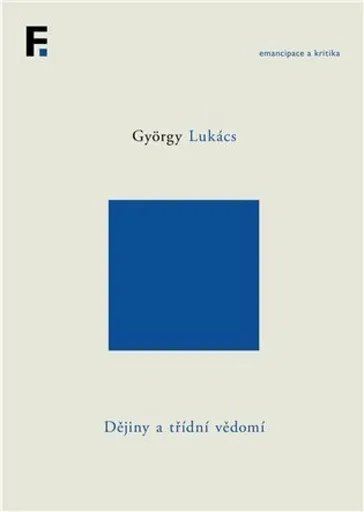 Dějiny a třídní vědomí - György Lukács