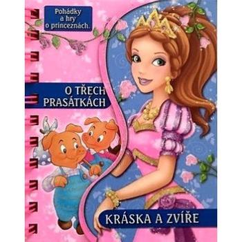 O třech prasátkách a Kráska a zvíře: Pohádky a hry o princeznách (978-80-7371-991-3)