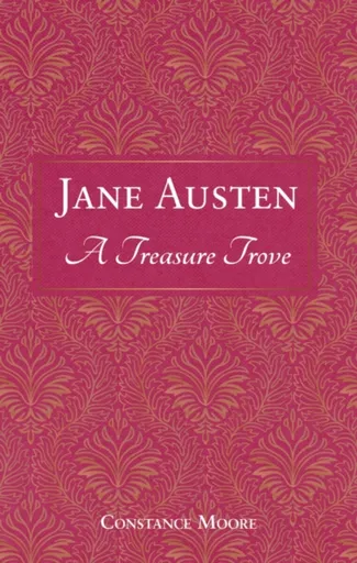 Jane Austen: A Treasure Trove - Constance Moore