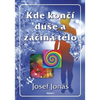 Kde končí duše a začíná tělo (978-80-7281-352-0)