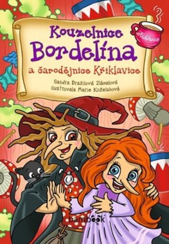 Kouzelnice Bordelína a čarodějnice Křiklavice - Sandra Dražilová-Zlámalová