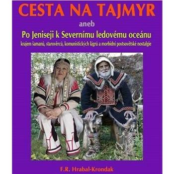 Cesta na Tajmyr: aneb Po Jeniseji k Severnímu ledovému oceánu (978-80-8236-007-6)