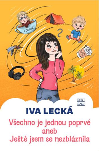 Všechno je jednou poprvé - Iva Lecká