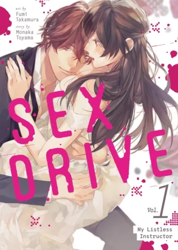 SEX DRIVE (Manga) Vol. 1 - My Listless Instructor - Monaka Toyama