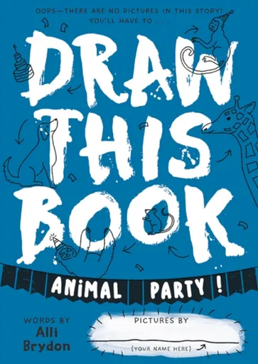 Animal Party (Draw This Book) - Alli Brydon