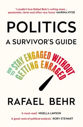 Politics: A Survivorâ€™s Guide - Rafael Behr