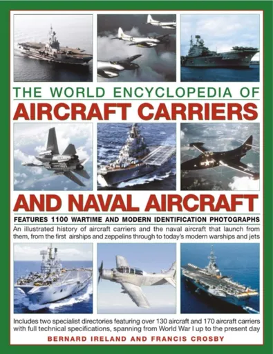 The World Encyclopedia of Aircraft Carriers and Naval Aircraft - Bernard Ireland, Francis Crosby