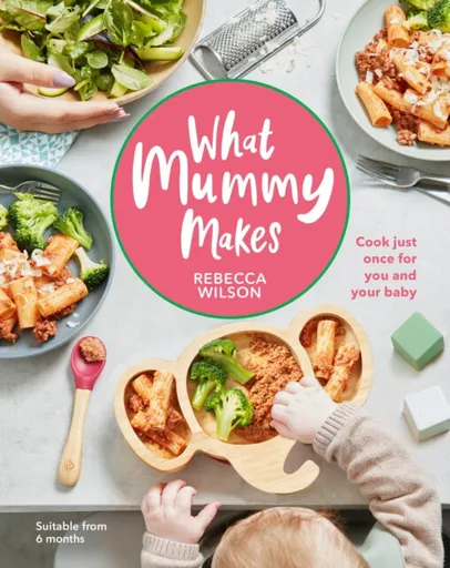 What Mummy Makes - Rebecca Wilson