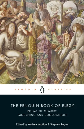The Penguin Book of Elegy - Andrew Motion, Prof Stephen Regan