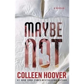 Maybe Not: A Novella (1501125710)