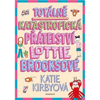 Totálně katastrofická přátelství Lottie Brooksové (978-80-253-5796-5)