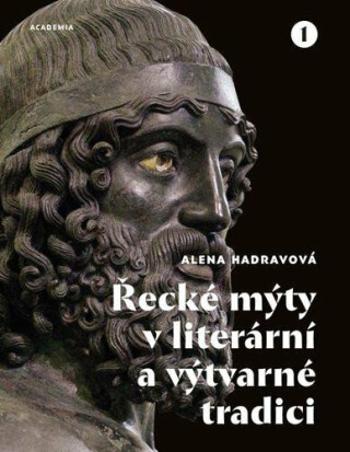 Řecké mýty v literární a výtvarné tradici - Alena Hadravová