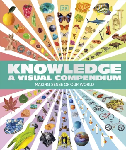 Knowledge A Visual Compendium - DK
