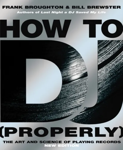 How To DJ (Properly) - Bill Brewster, Frank Broughton