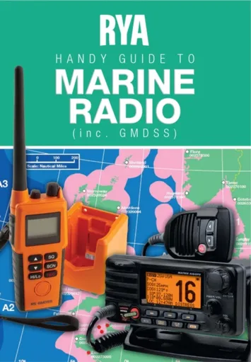 RYA Handy Guide to Marine Radio (inc. GMDSS) - Royal Yachting Association