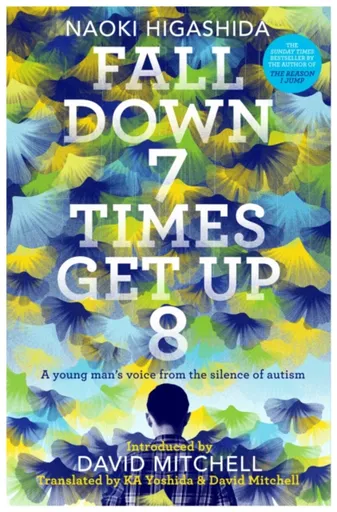 Fall Down Seven Times, Get Up Eight - Naoki Higašida