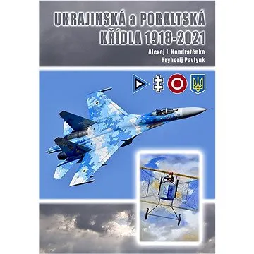 Ukrajinská a Pobaltská křídla 1918-2021 (978-80-87657-36-2)